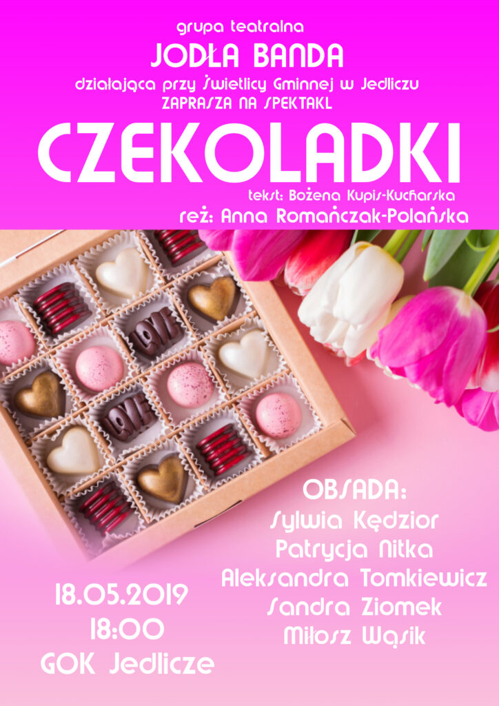 Plakat zapraszający na spektakl "Czekoladki", w wykonaniu grupy teatralnej Jodła Banda w Gminnym Ośrodku Kultury w Jedliczu