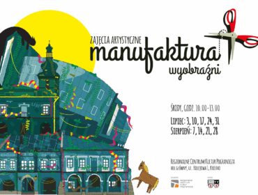 Manufaktura wyobraźni 2019 - oferta zajęć wakacyjnych dla dzieci - Regionalne Centrum Kultur Pogranicza