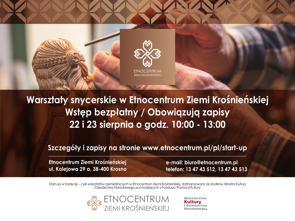 Darmowe warsztaty snycerstwa w ramach realizacji projektu ministerialnego Kultura ludowa i tradycyjna 2020 „Start-up w tradycję – cykl warsztatów rzemieślniczych w Etnocentrum Ziemi Krośnieńskiej", w tym spotkanie z mistrzem snycerstwa