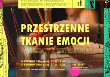 Przestrzenne tkanie emocji! - warsztaty w Etnocentrum