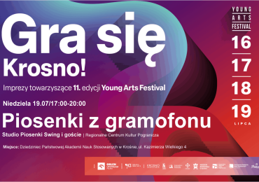 PIOSENKI Z GRAMOFONU. WYDARZENIE TOWARZYSZĄCE 11. EDYCJI YOUNG ARTS FESTIVAL